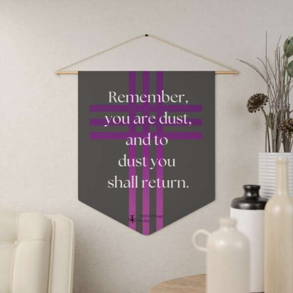 Remember You Are Dust-Lenten Pennant - Image 3