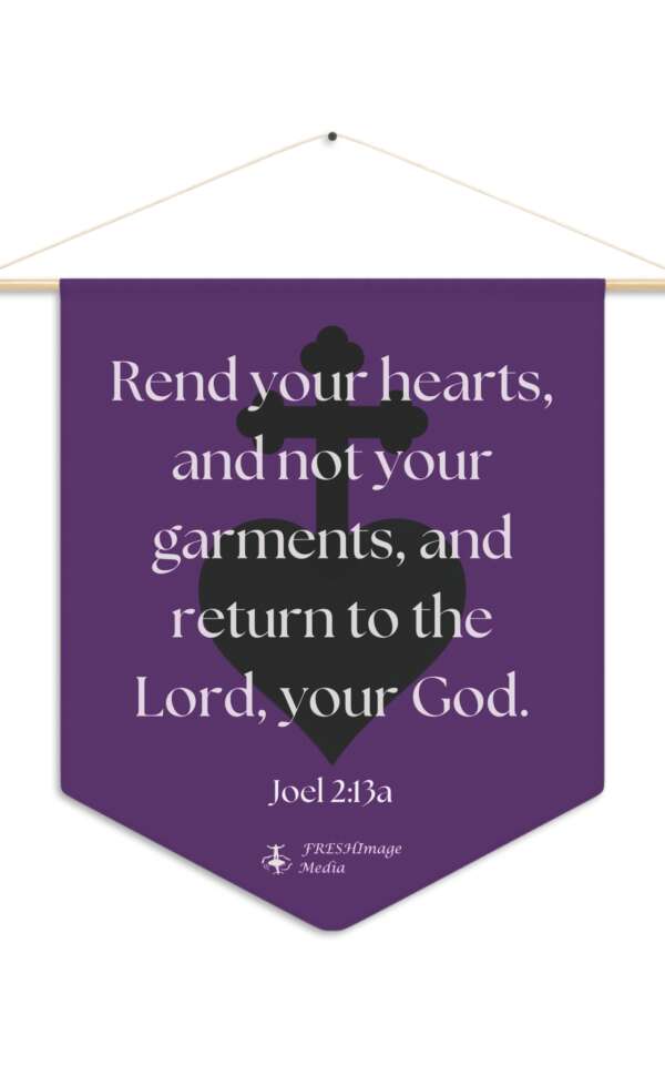 Rend Your Hearts-Lenten Pennant