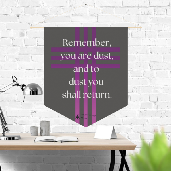 Remember You Are Dust-Lenten Pennant - Image 5